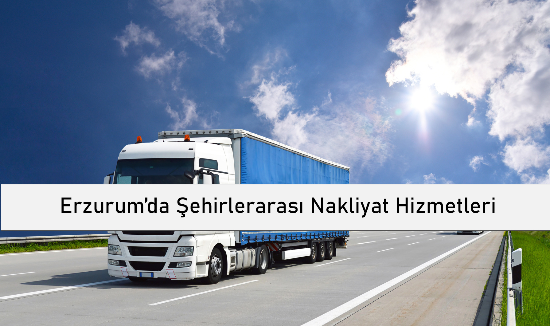 Erzurum’da Şehirlerarası Nakliyat Hizmetleri
