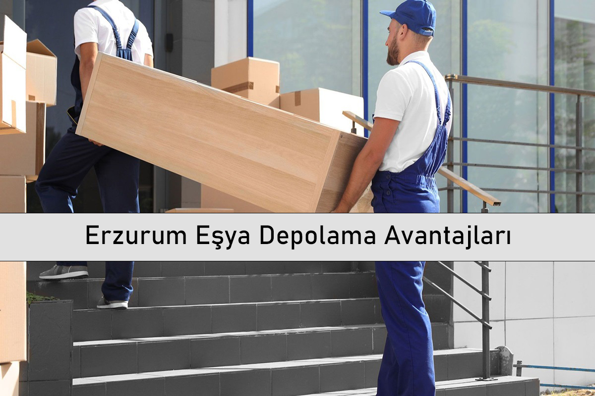 Erzurum Eşya Depolama Avantajları